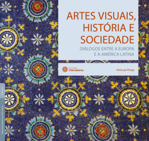 Artes visuais, história e sociedade diálogos entre a Europa e a América Latina